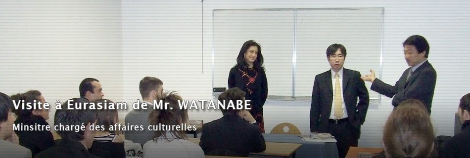 visite de Mr.WATANABE, Ministre chargé des affaires culturels